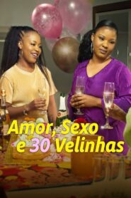 Amor, Sexo e 30 Velinhas